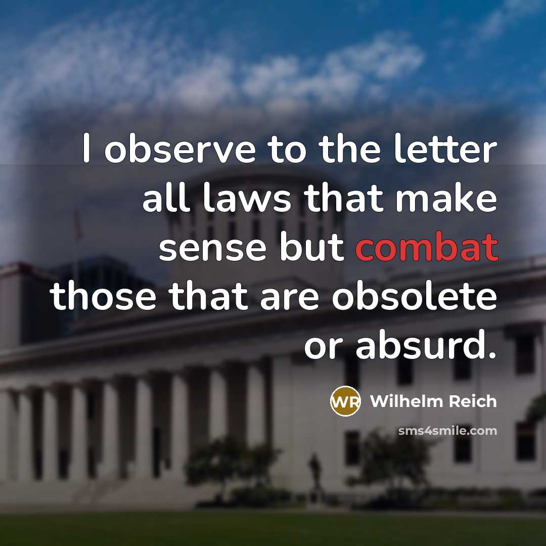 “I observe to the letter all laws that make sense…” quote by Wilhelm Reich