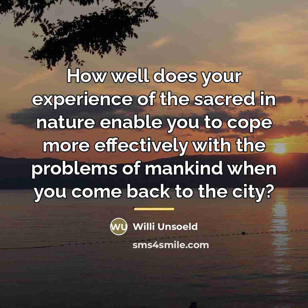 “How well does your experience of the sacred in nature…” quote by Willi Unsoeld