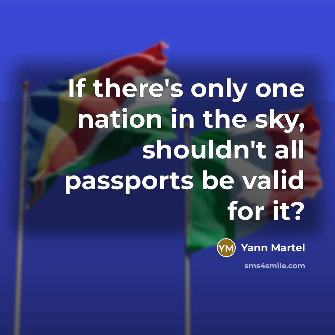 “If there's only one nation in the sky, shouldn't all…” quote by Yann Martel
