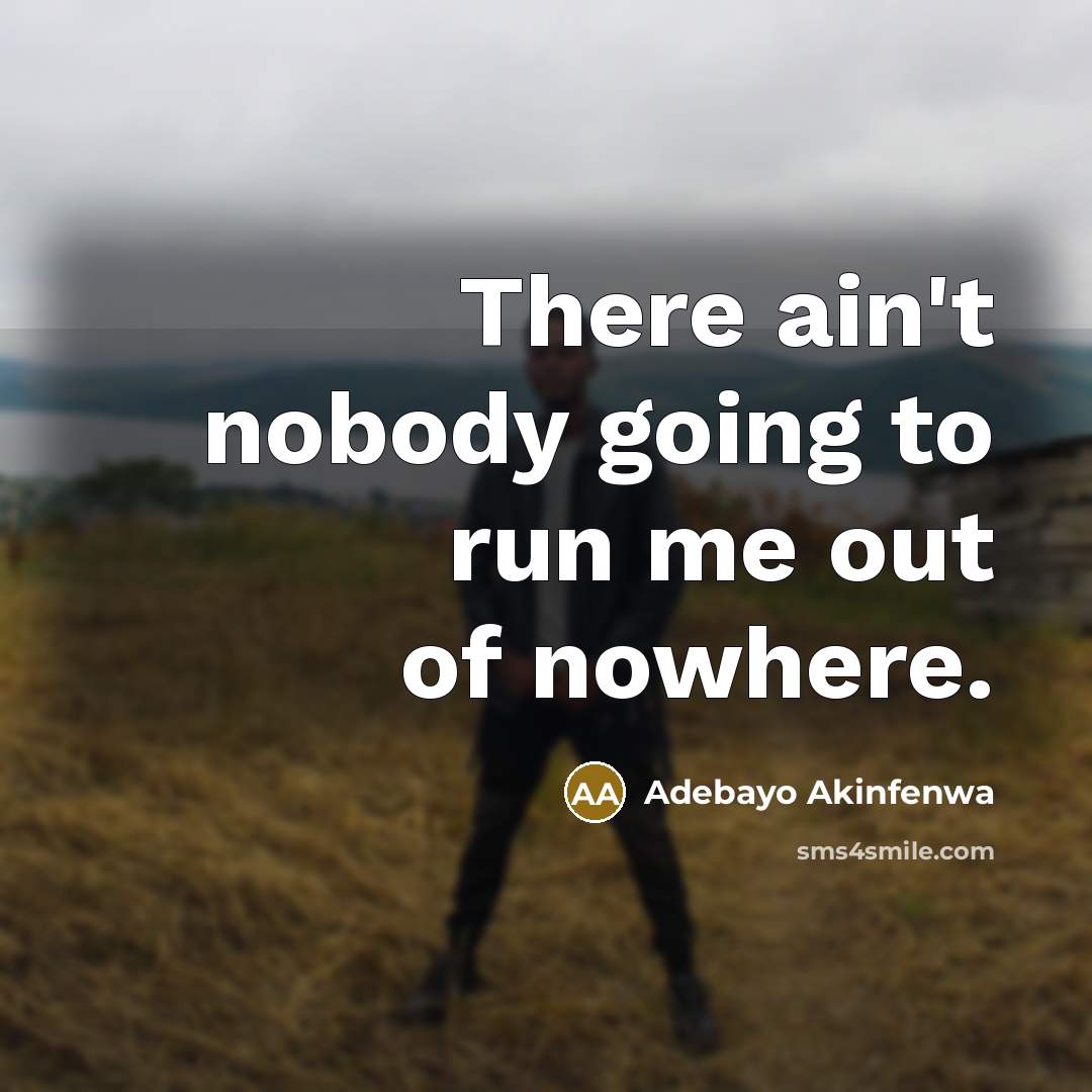 “There ain't nobody going to run me out of nowhere.…” quote by Adebayo Akinfenwa