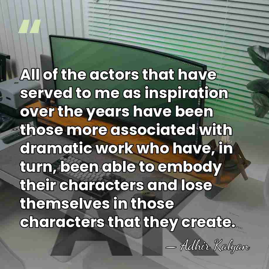 All of the actors that have served to me as inspiration over&hellip; - Adhir Kalyan