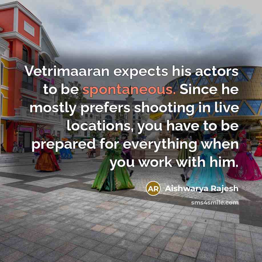 “Vetrimaaran expects his actors to be spontaneous. Since he mostly…” quote by Aishwarya Rajesh