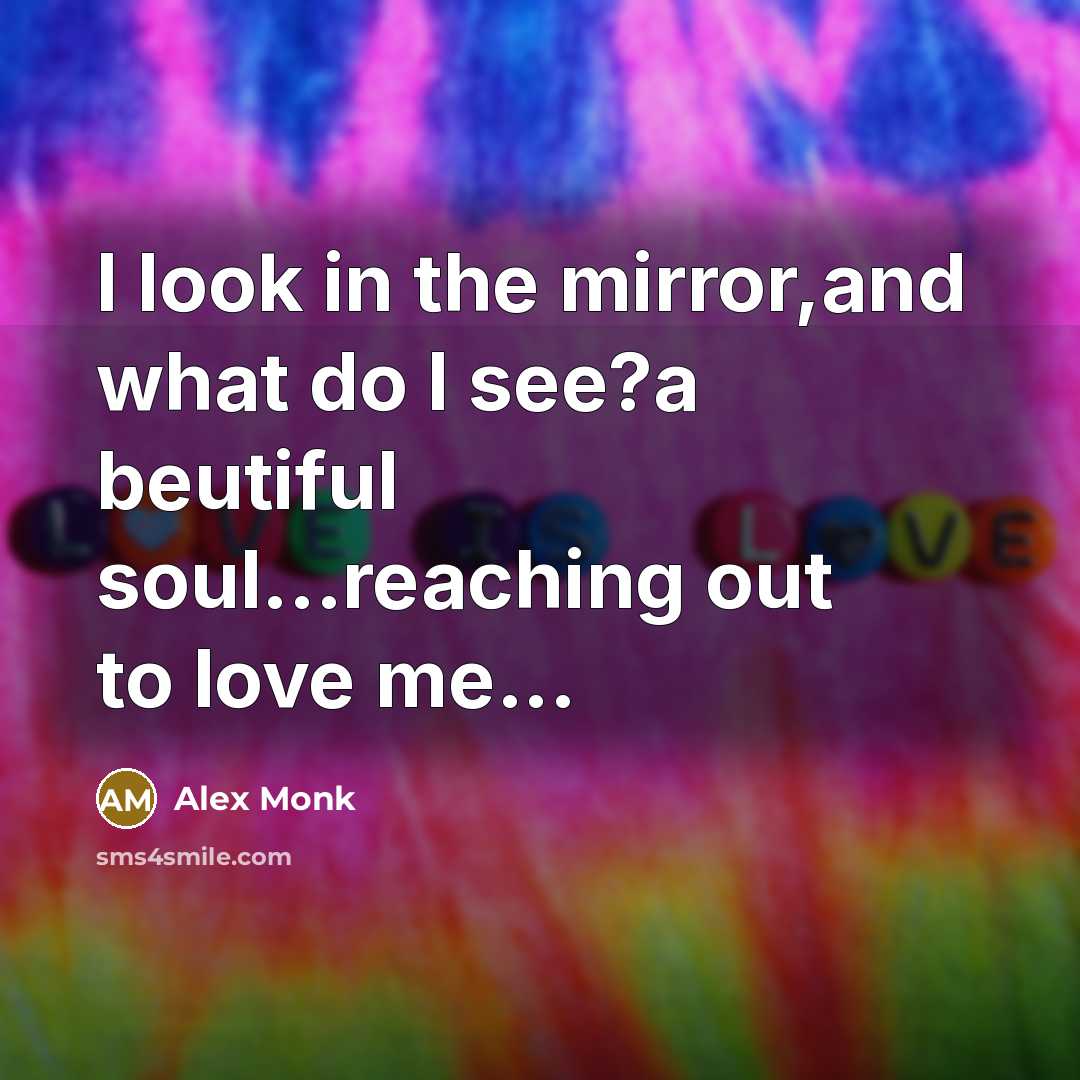 “I look in the mirror,and what do I see?a beutiful…” quote by Alex Monk