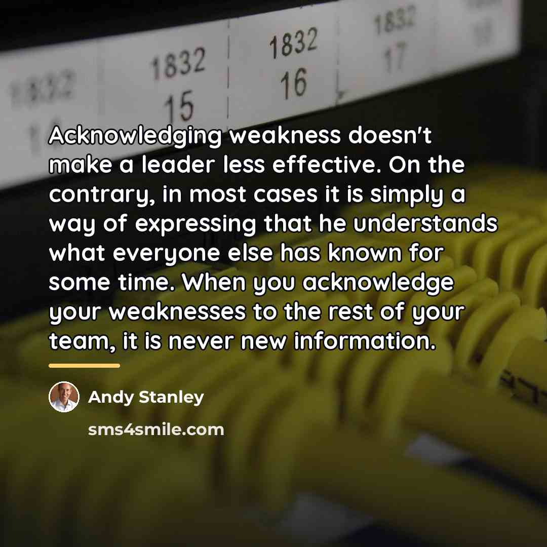 “Acknowledging weakness doesn't make a leader less effective. On the…” quote by Andy Stanley