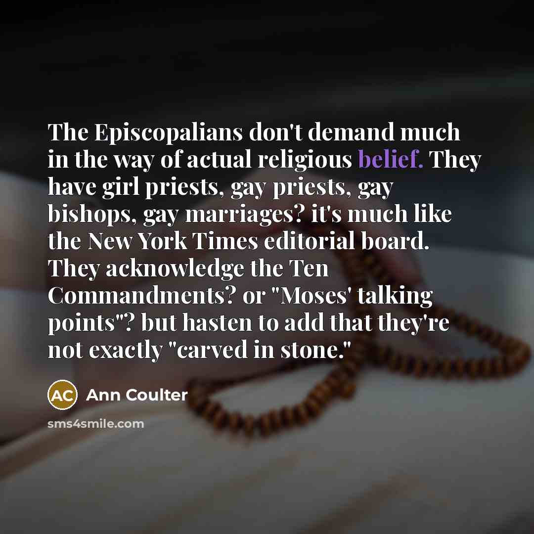 “The Episcopalians don't demand much in the way of actual…” quote by Ann Coulter