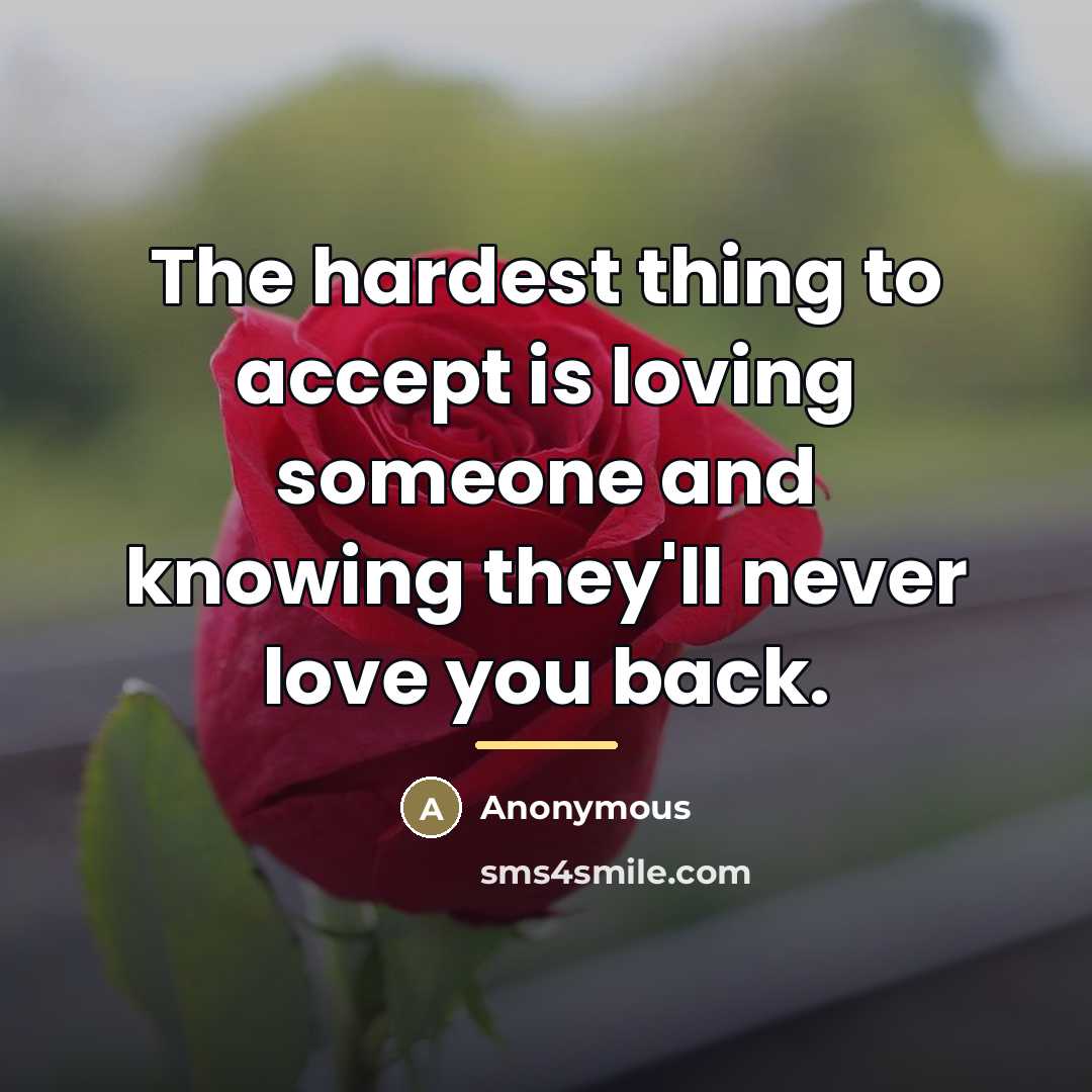 “The hardest thing to accept is loving someone and knowing…” quote by Anonymous