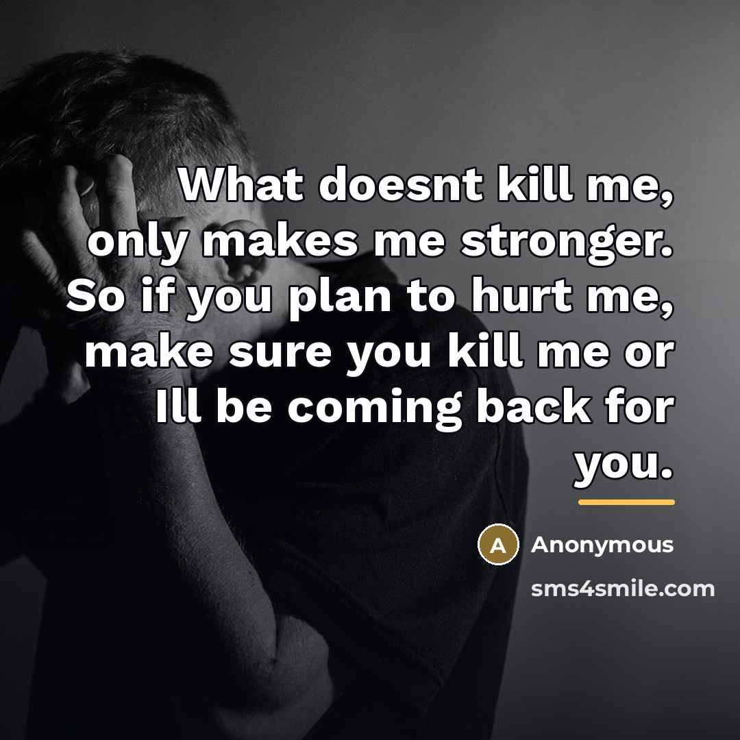 “What doesnt kill me, only makes me stronger. So if…” quote by Anonymous