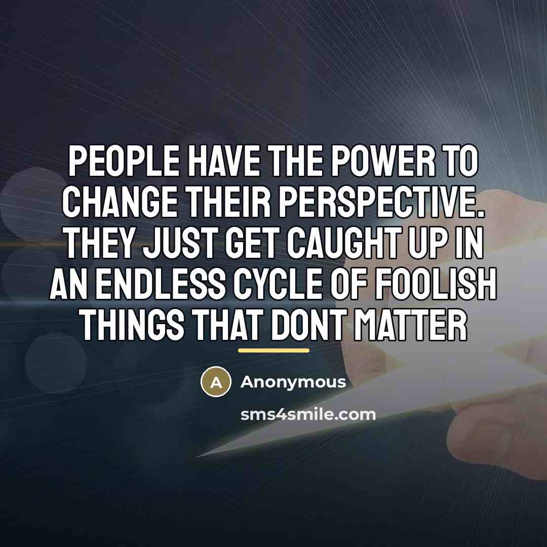 “People have the power to change their perspective. They just…” quote by Anonymous
