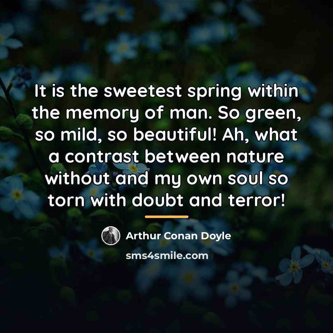 “It is the sweetest spring within the memory of man.…” quote by Arthur Conan Doyle