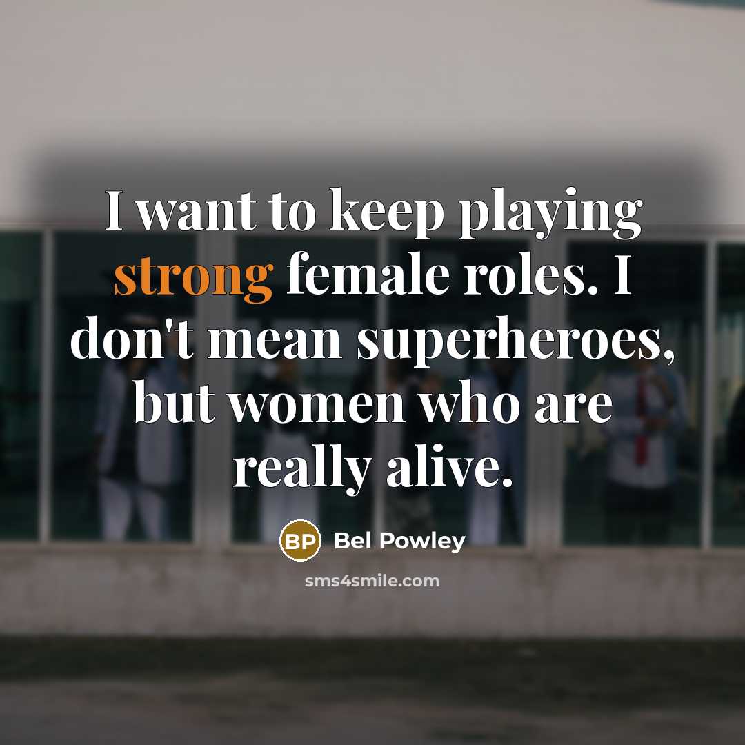 “I want to keep playing strong female roles. I don't…” quote by Bel Powley