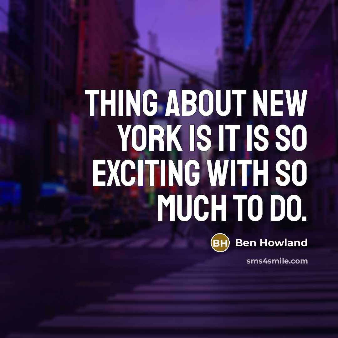 “Thing about New York is it is so exciting with…” quote by Ben Howland