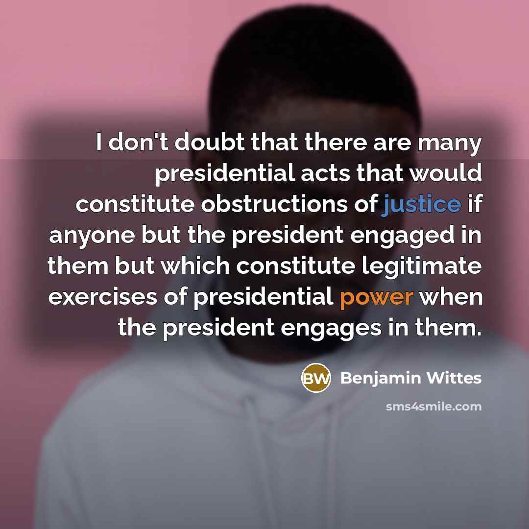 “I don't doubt that there are many presidential acts that…” quote by Benjamin Wittes