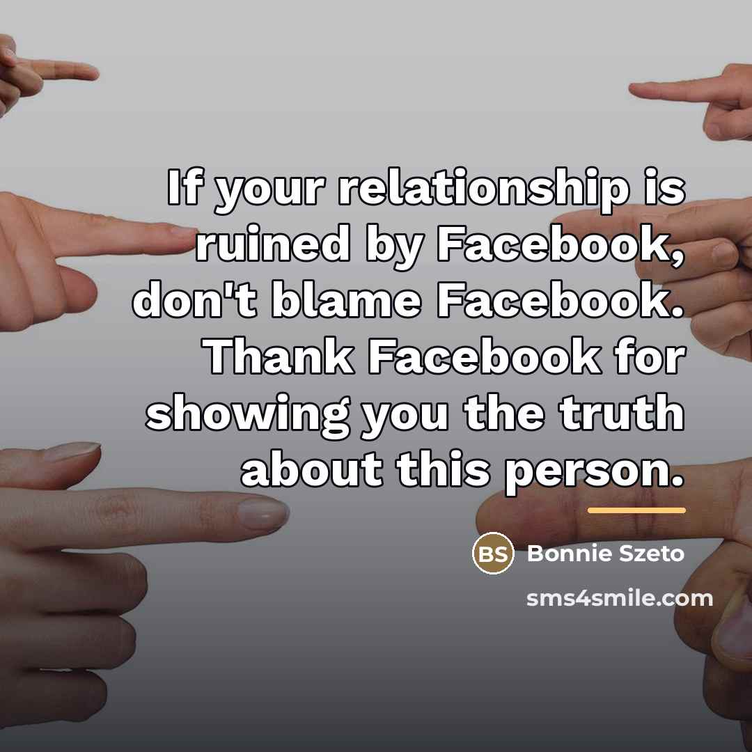“If your relationship is ruined by Facebook, don't blame Facebook.…” quote by Bonnie Szeto
