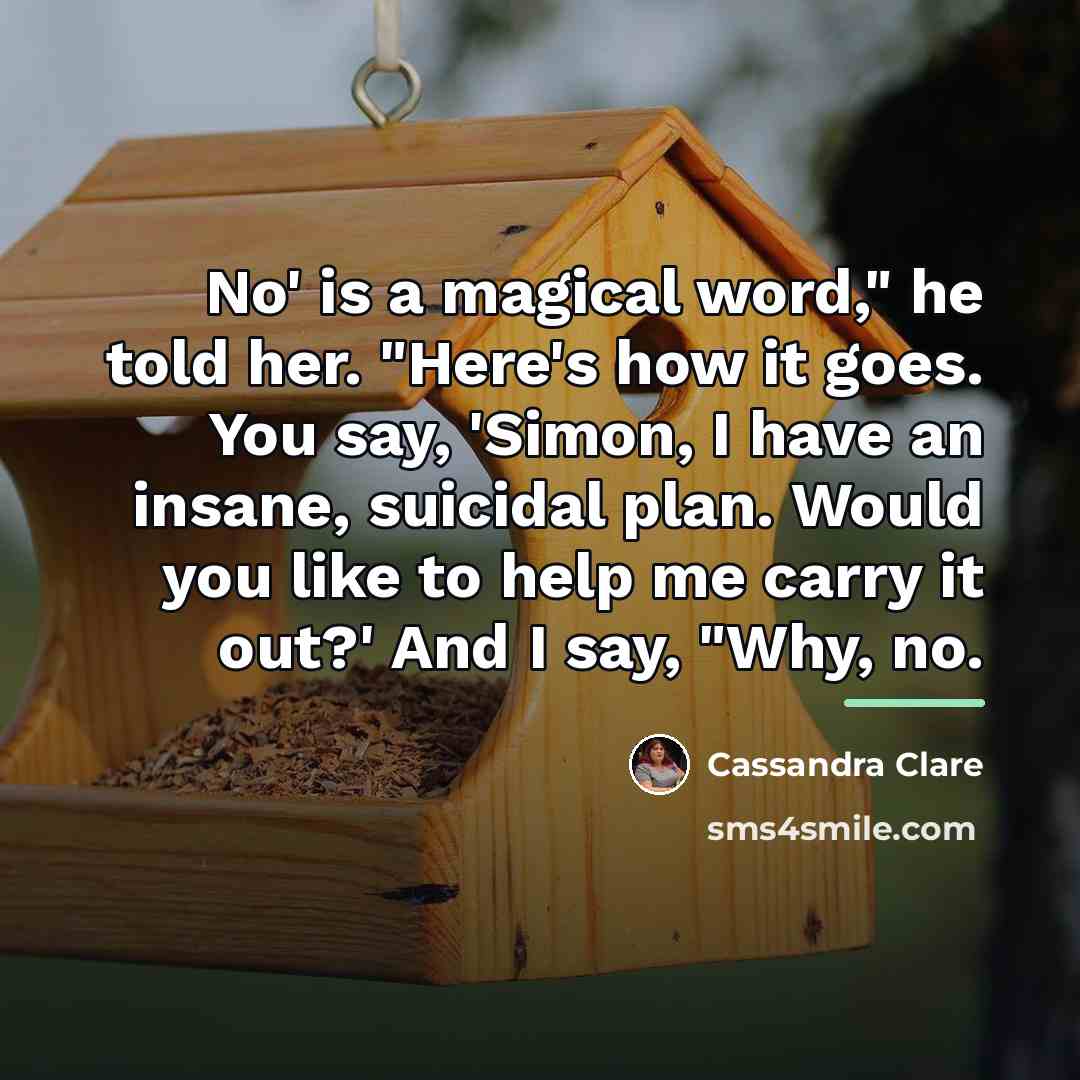 “No' is a magical word," he told her. "Here's how…” quote by Cassandra Clare