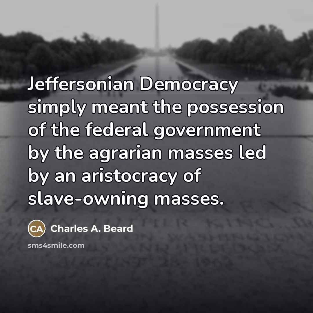 “Jeffersonian Democracy simply meant the possession of the federal government…” quote by Charles A. Beard