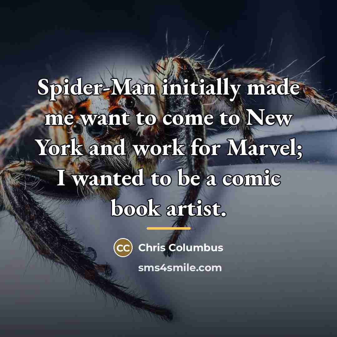 “Spider-Man initially made me want to come to New York…” quote by Chris Columbus