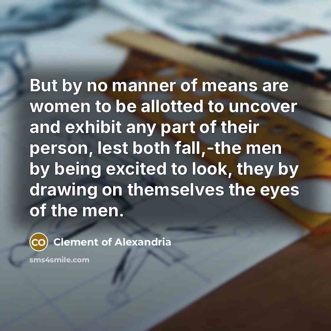 “But by no manner of means are women to be…” quote by Clement of Alexandria
