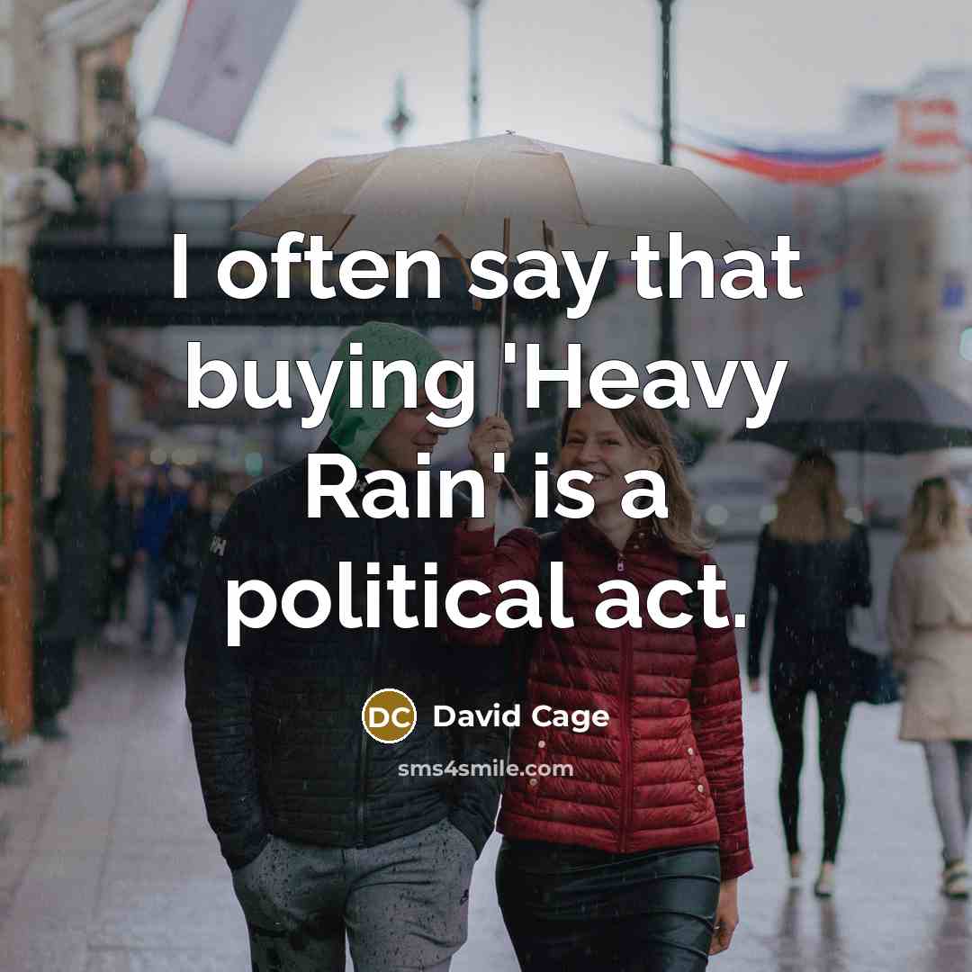“I often say that buying 'Heavy Rain' is a political…” quote by David Cage