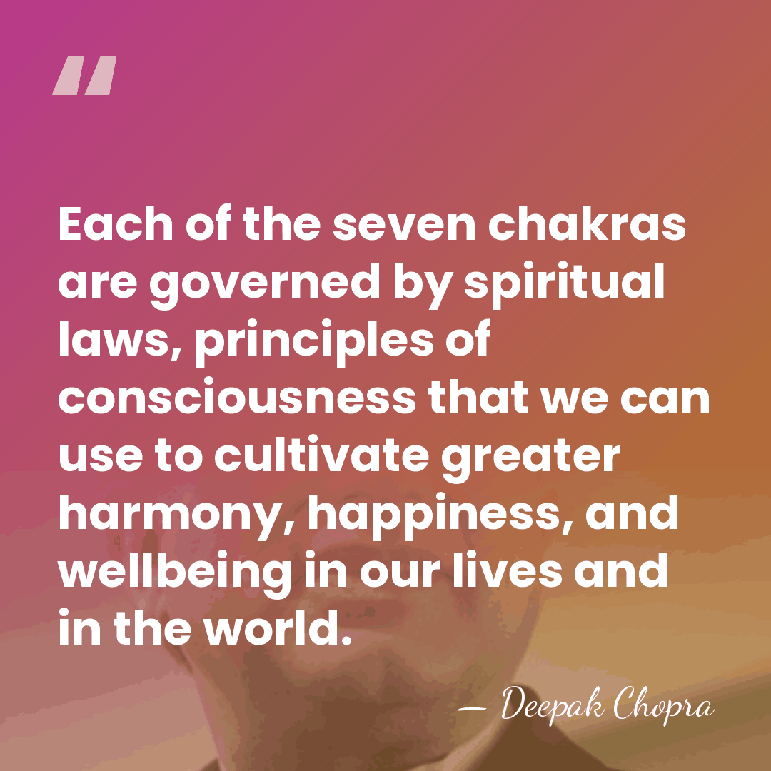 Each of the seven chakras are governed by spiritual laws, principles of&hellip; - Deepak Chopra
