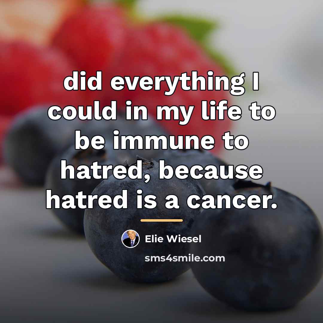 “did everything I could in my life to be immune…” quote by Elie Wiesel