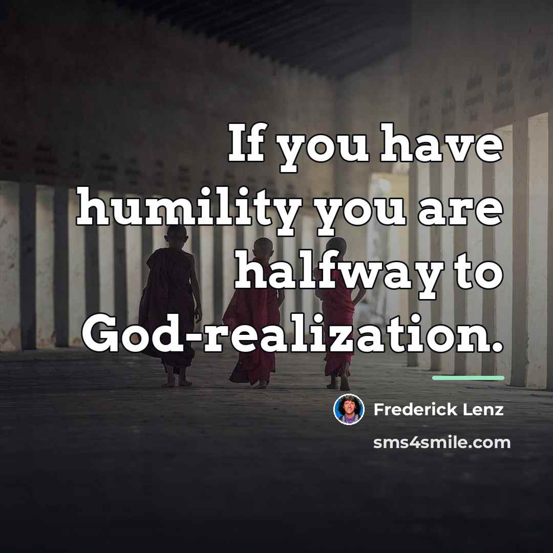 “If you have humility you are halfway to God-realization.…” quote by Frederick Lenz