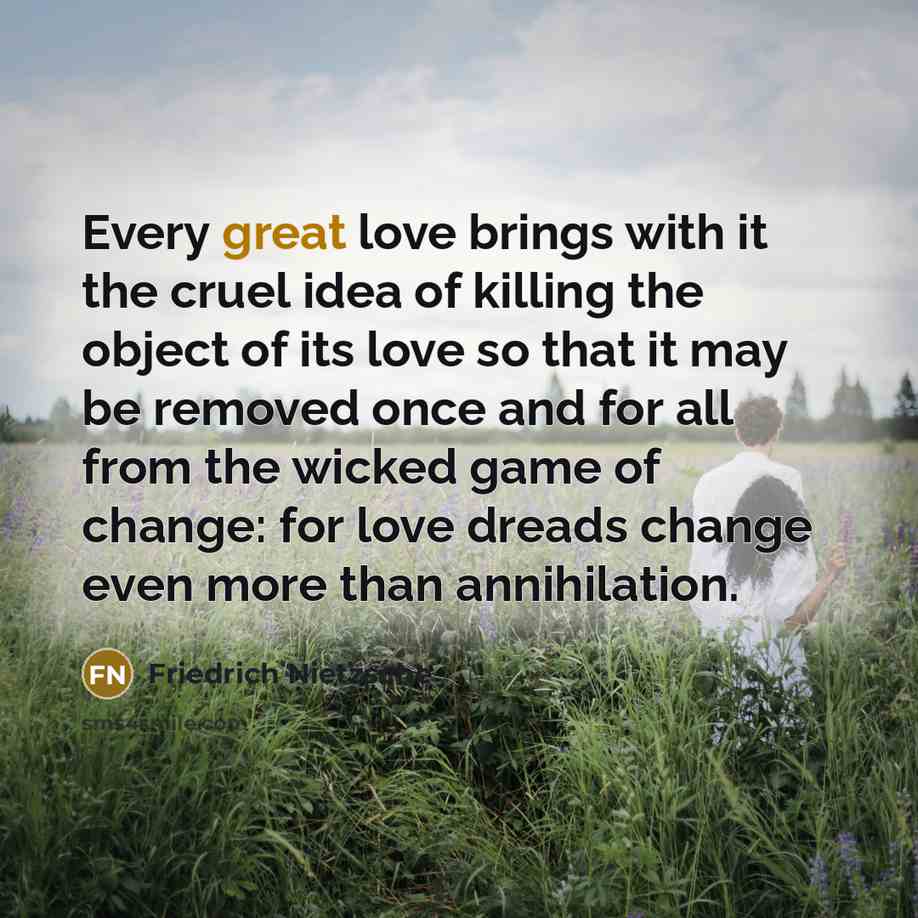“Every great love brings with it the cruel idea of…” quote by Friedrich Nietzsche