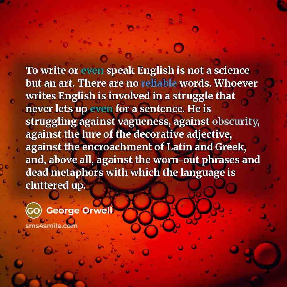 “To write or even speak English is not a science…” quote by George Orwell
