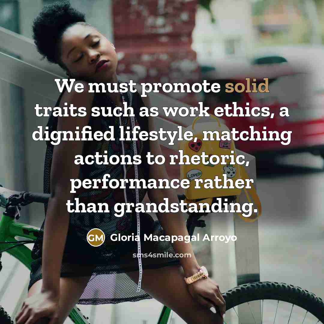 “We must promote solid traits such as work ethics, a…” quote by Gloria Macapagal Arroyo