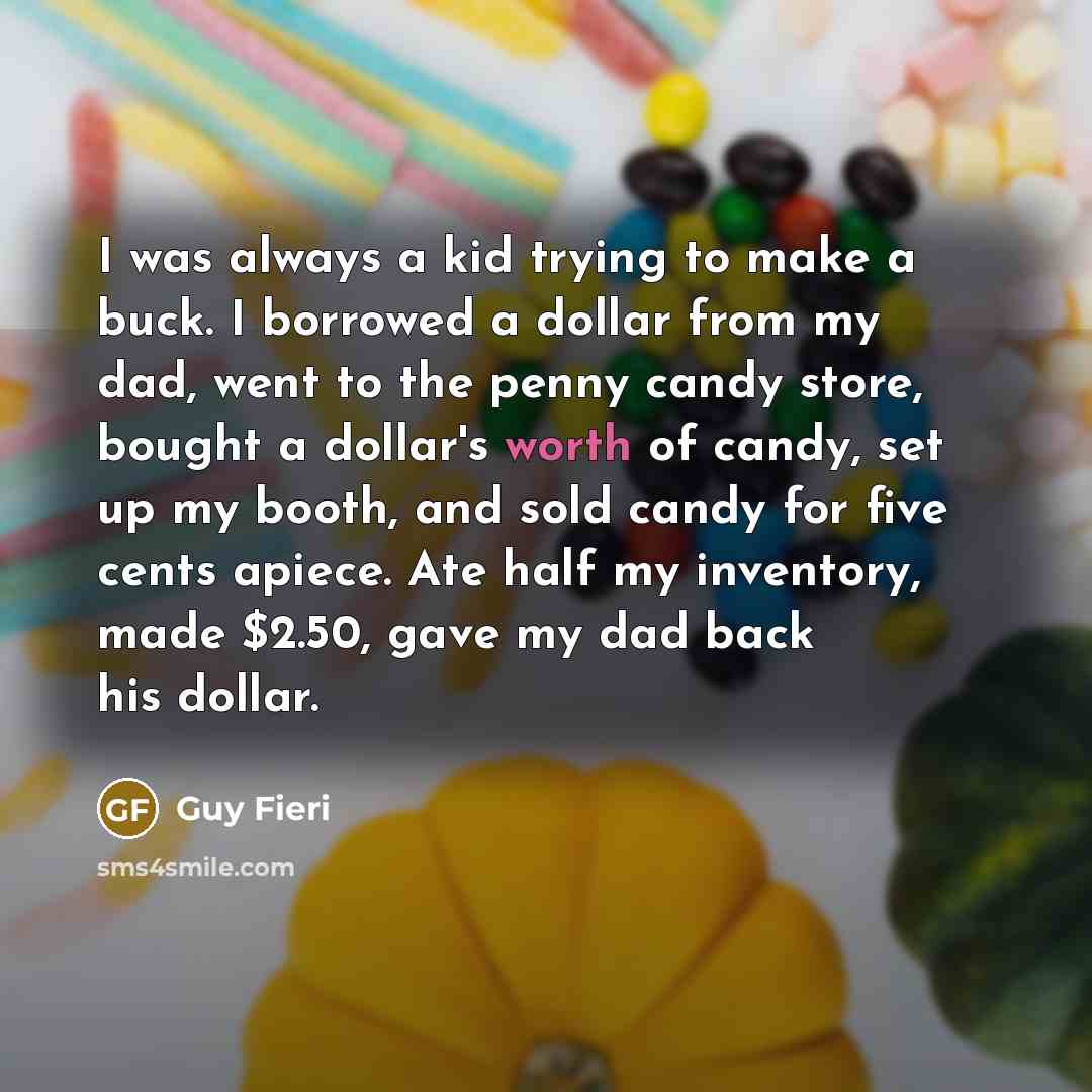 “I was always a kid trying to make a buck.…” quote by Guy Fieri