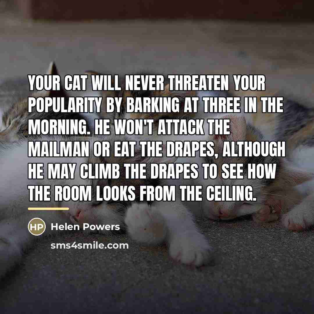“Your cat will never threaten your popularity by barking at…” quote by Helen Powers