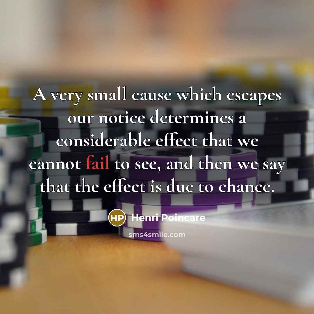 “A very small cause which escapes our notice determines a…” quote by Henri Poincare