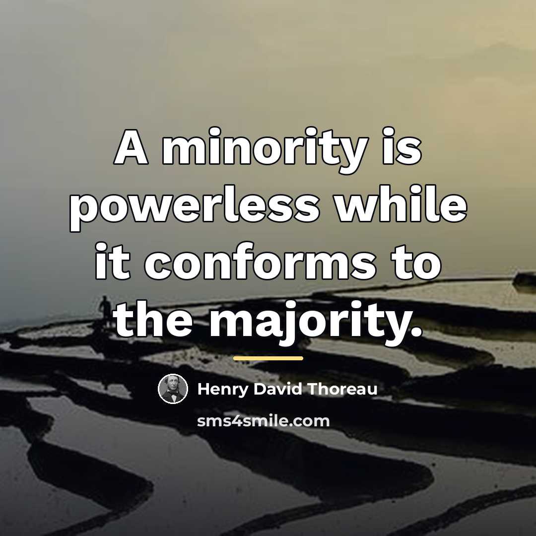 “A minority is powerless while it conforms to the majority.…” quote by Henry David Thoreau