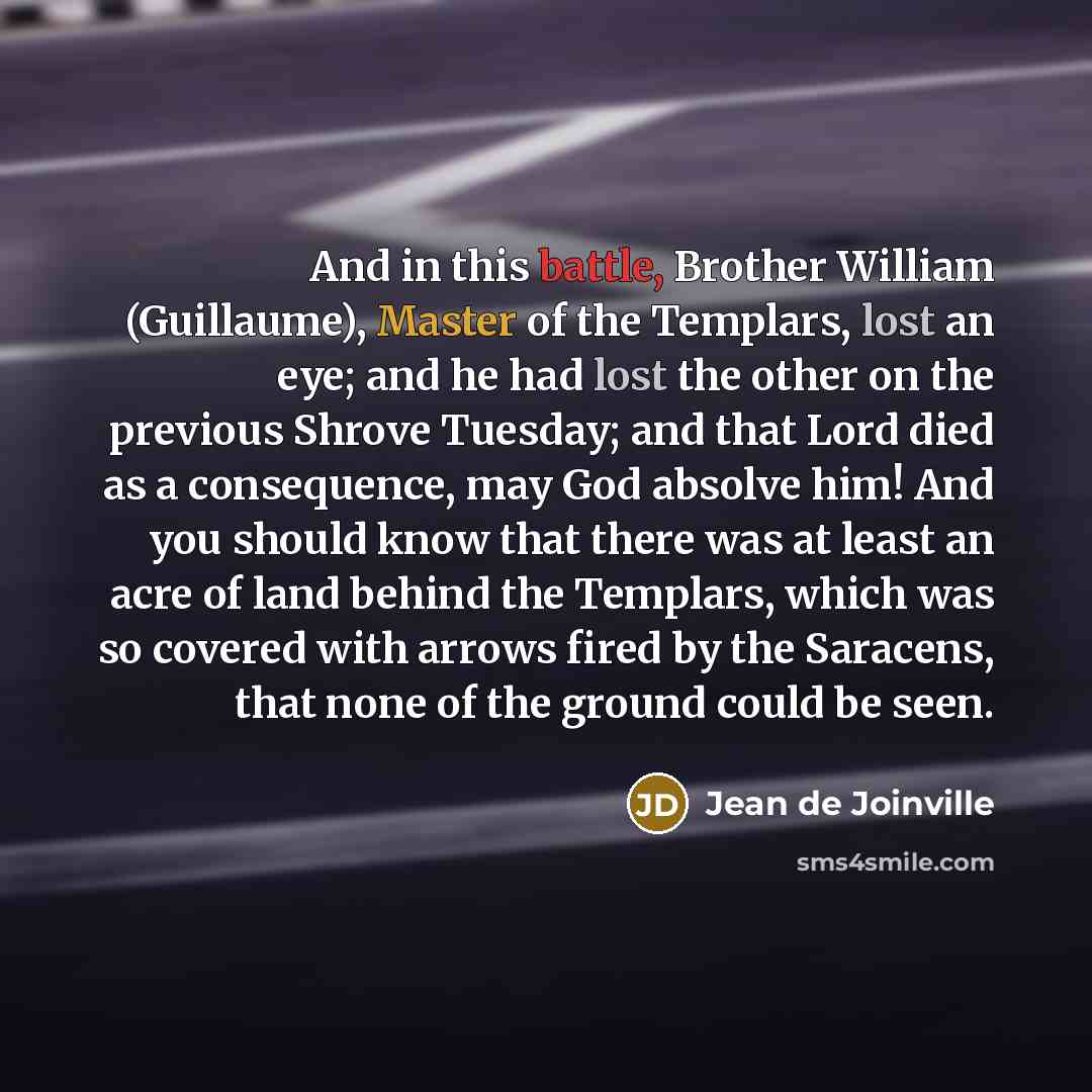 “And in this battle, Brother William (Guillaume), Master of the…” quote by Jean de Joinville