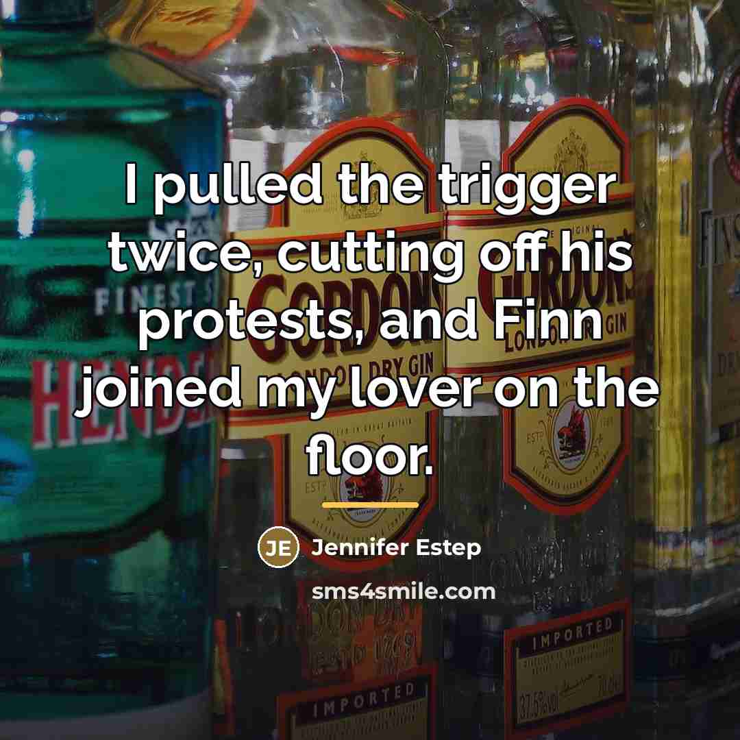 “I pulled the trigger twice, cutting off his protests, and…” quote by Jennifer Estep