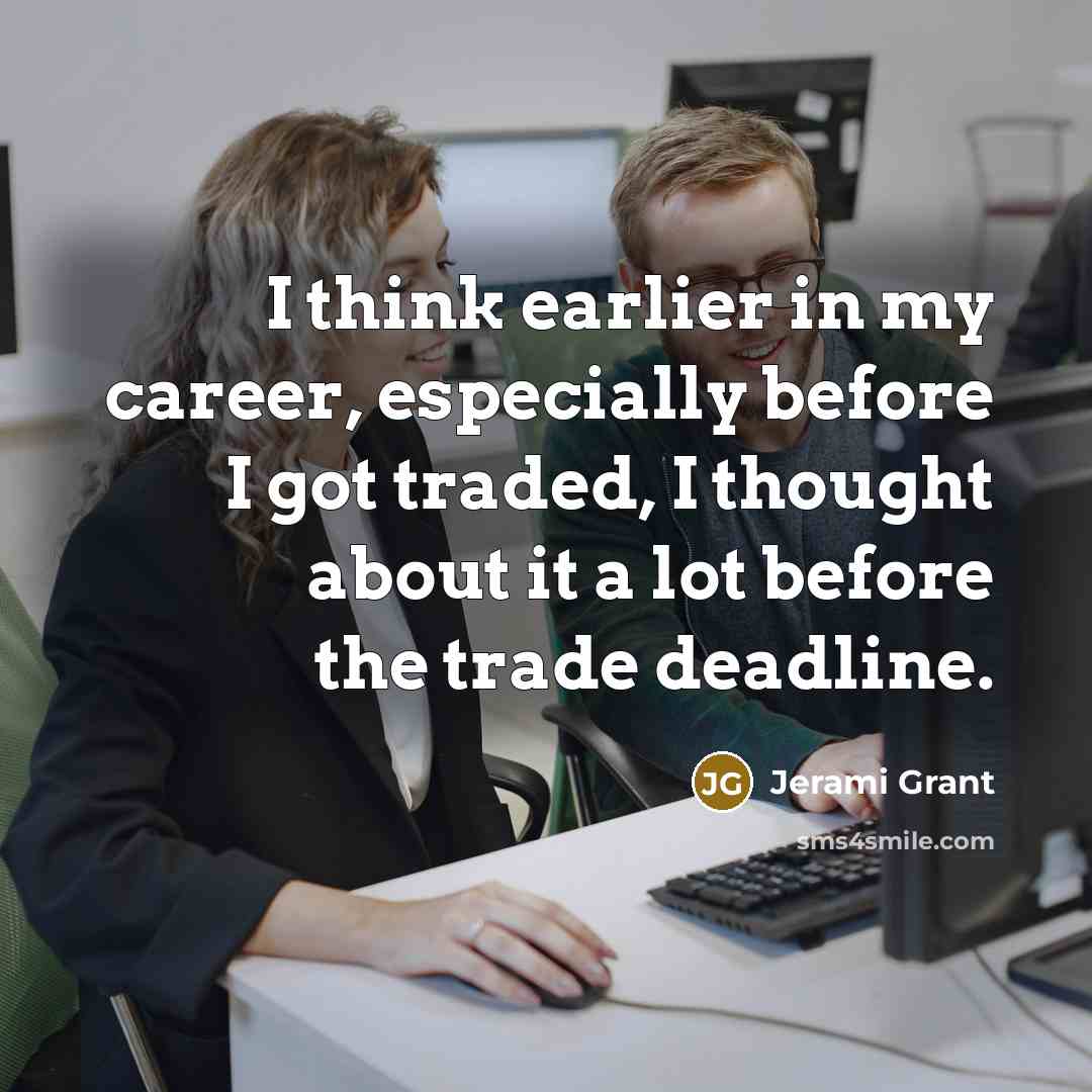 “I think earlier in my career, especially before I got…” quote by Jerami Grant