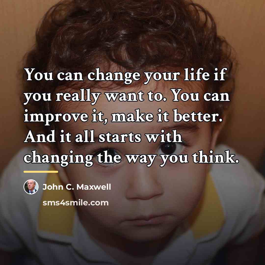 “You can change your life if you really want to.…” quote by John C. Maxwell