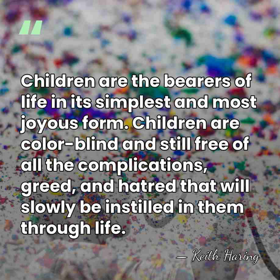 Children are the bearers of life in its simplest and most joyous&hellip; - Keith Haring