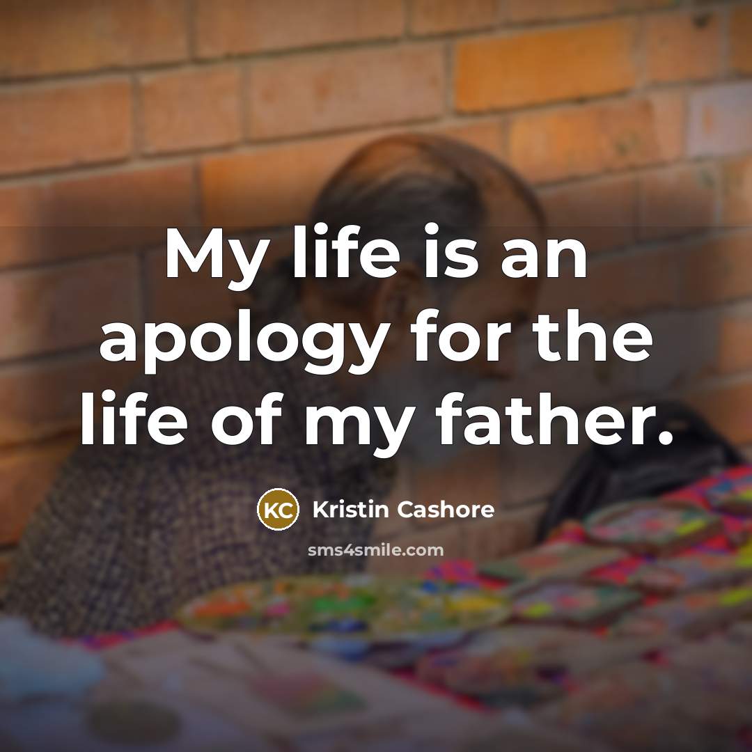 “My life is an apology for the life of my…” quote by Kristin Cashore