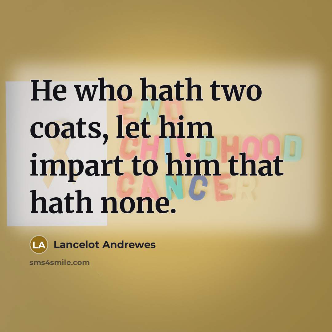 “He who hath two coats, let him impart to him…” quote by Lancelot Andrewes