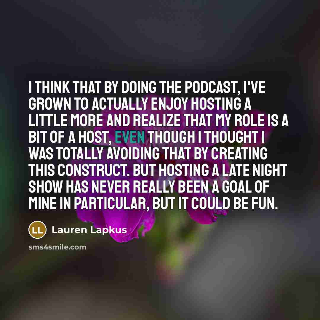 “I think that by doing the podcast, I've grown to…” quote by Lauren Lapkus