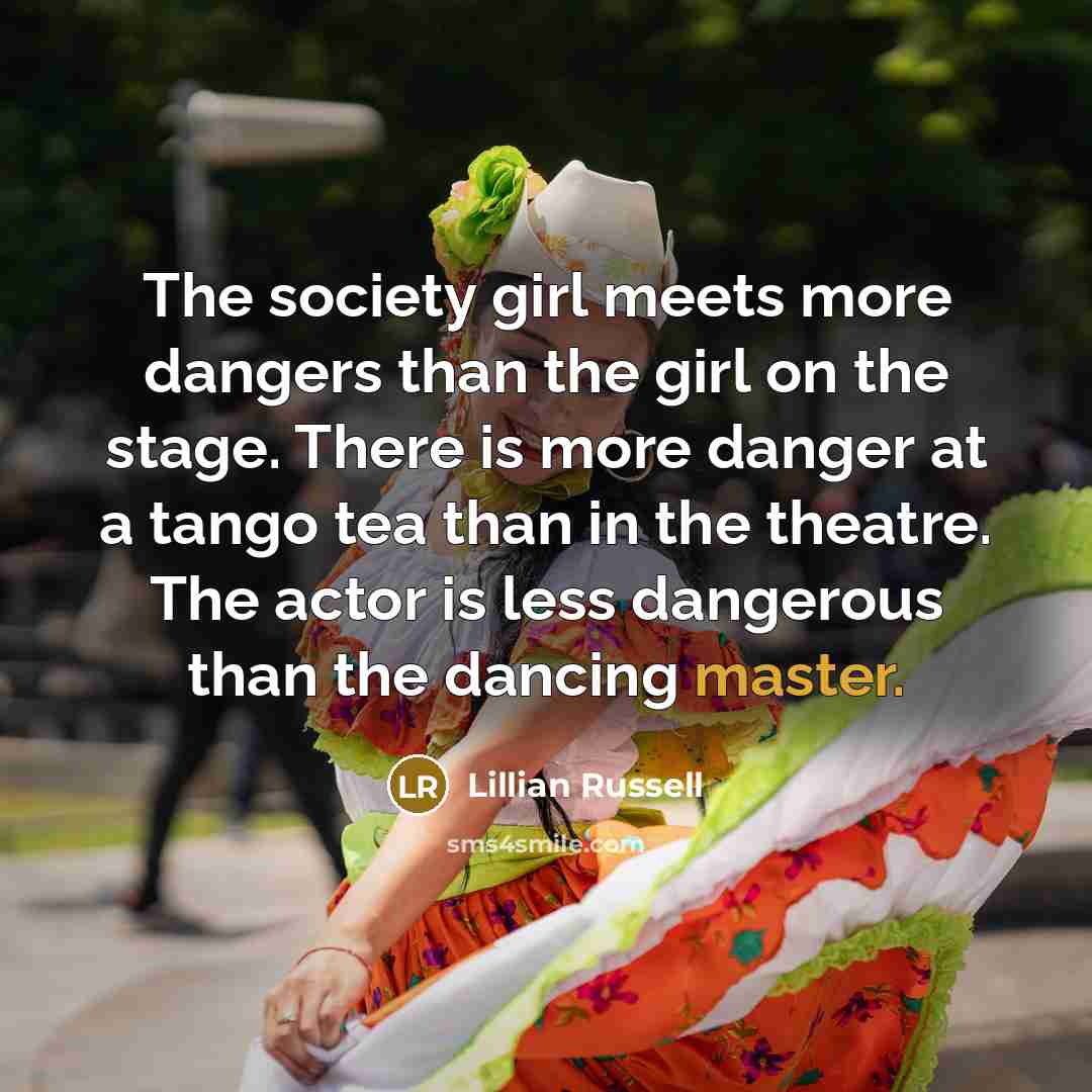 “The society girl meets more dangers than the girl on…” quote by Lillian Russell