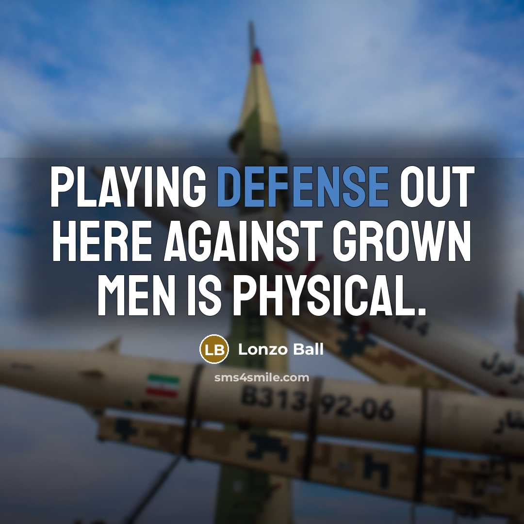 “Playing defense out here against grown men is physical.…” quote by Lonzo Ball