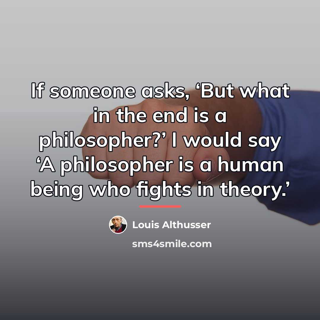 “If someone asks, ‘But what in the end is a…” quote by Louis Althusser