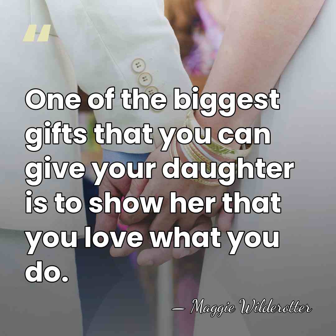 One of the biggest gifts that you can give your daughter is&hellip; - Maggie Wilderotter
