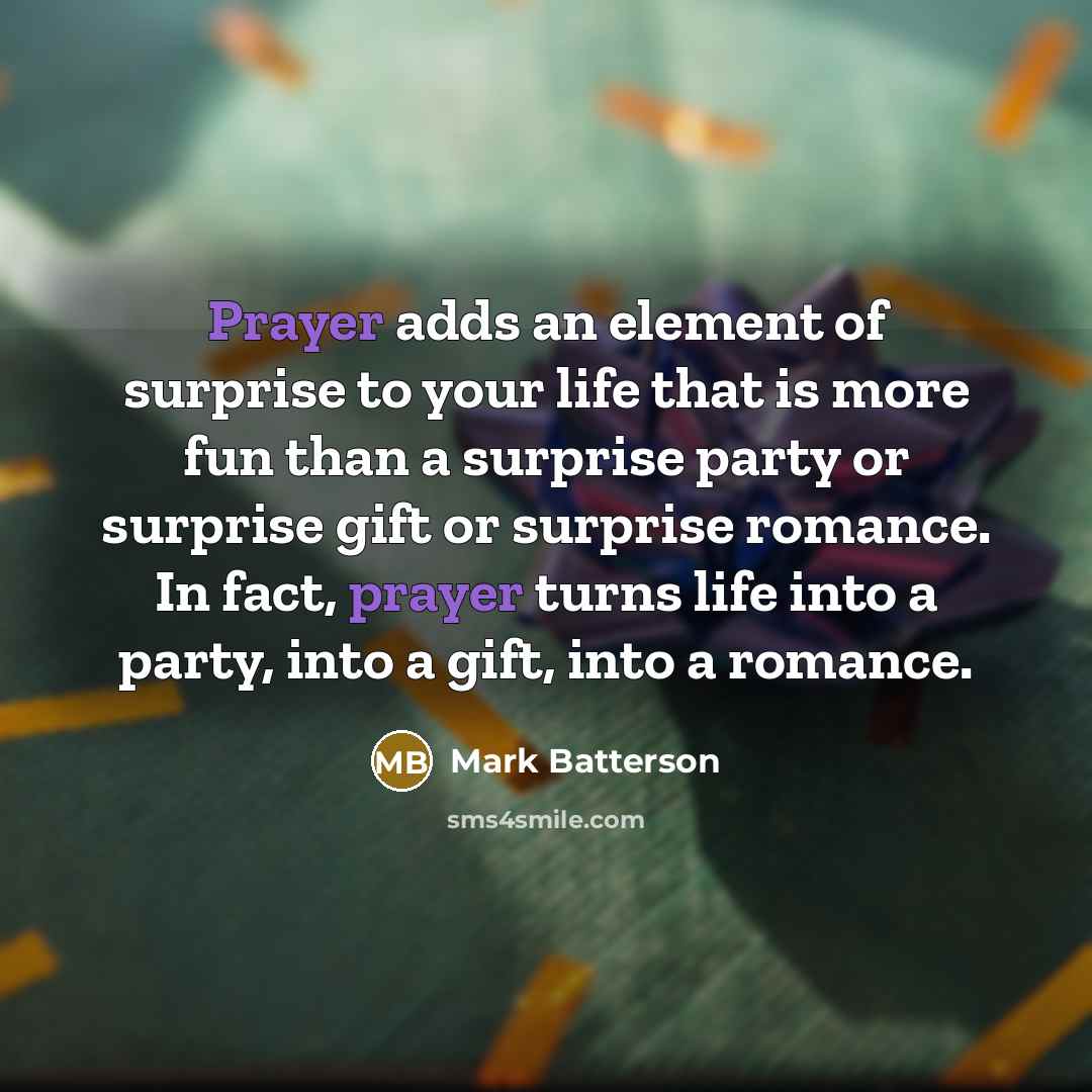 “Prayer adds an element of surprise to your life that…” quote by Mark Batterson