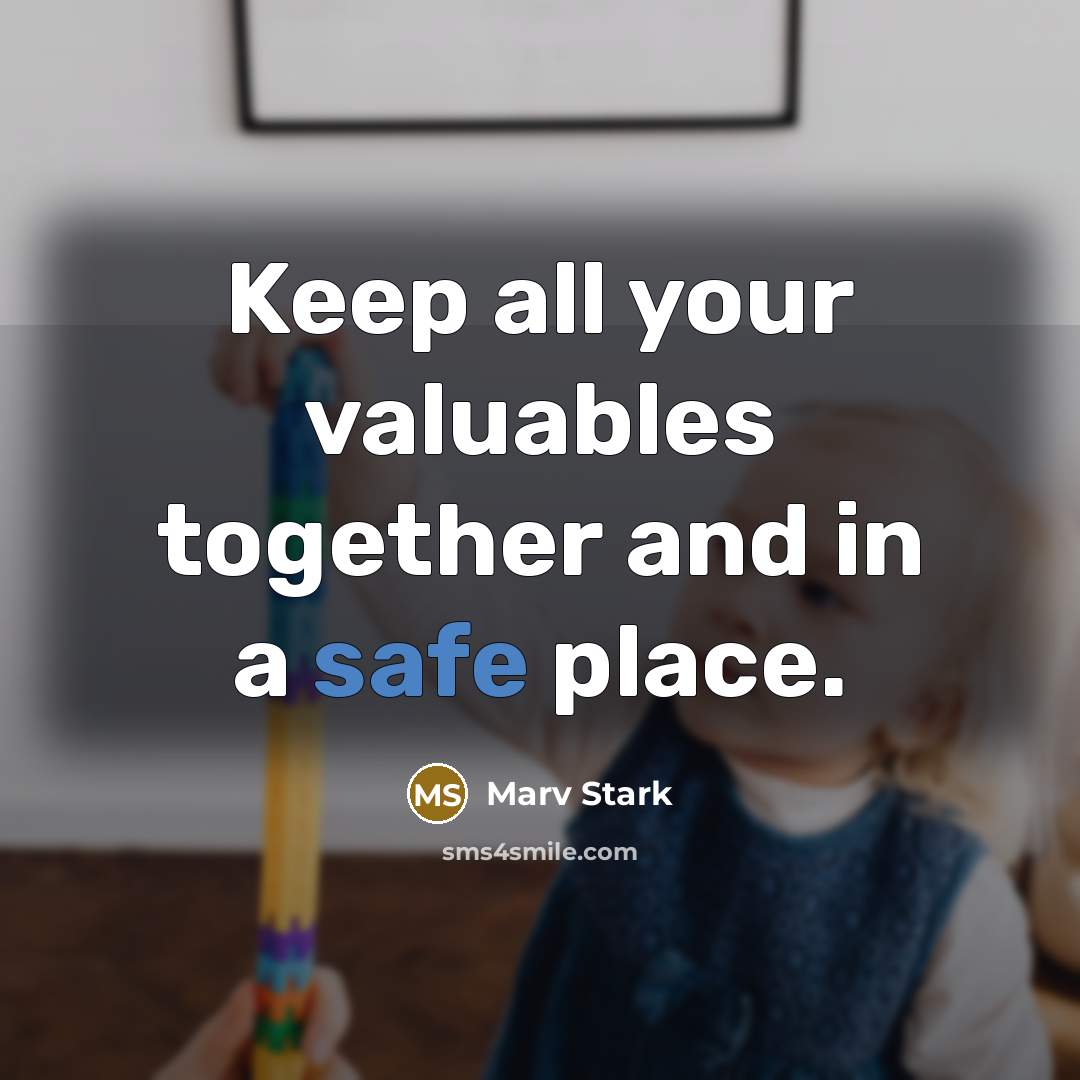 “Keep all your valuables together and in a safe place.…” quote by Marv Stark