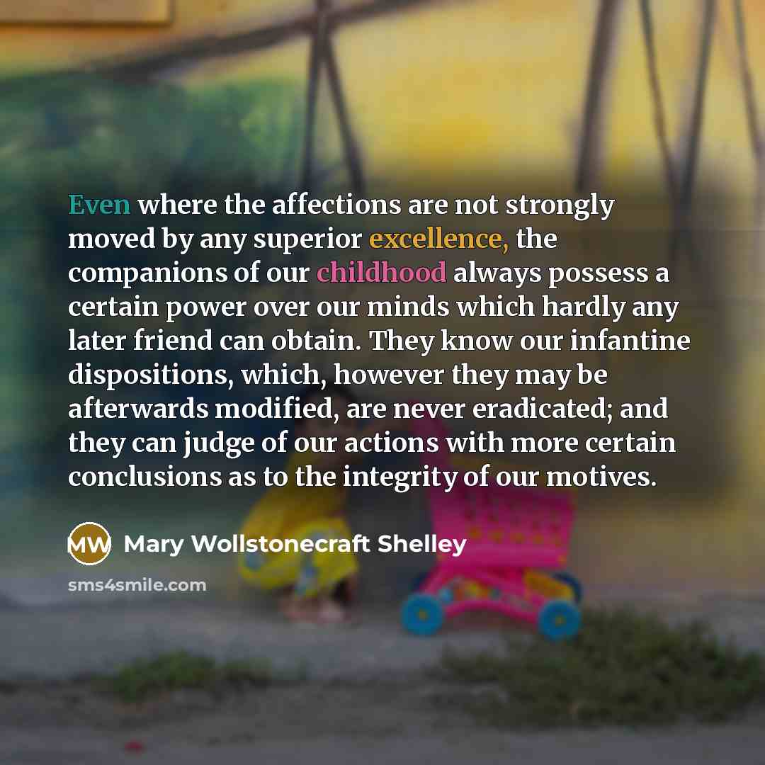 “Even where the affections are not strongly moved by any…” quote by Mary Wollstonecraft Shelley