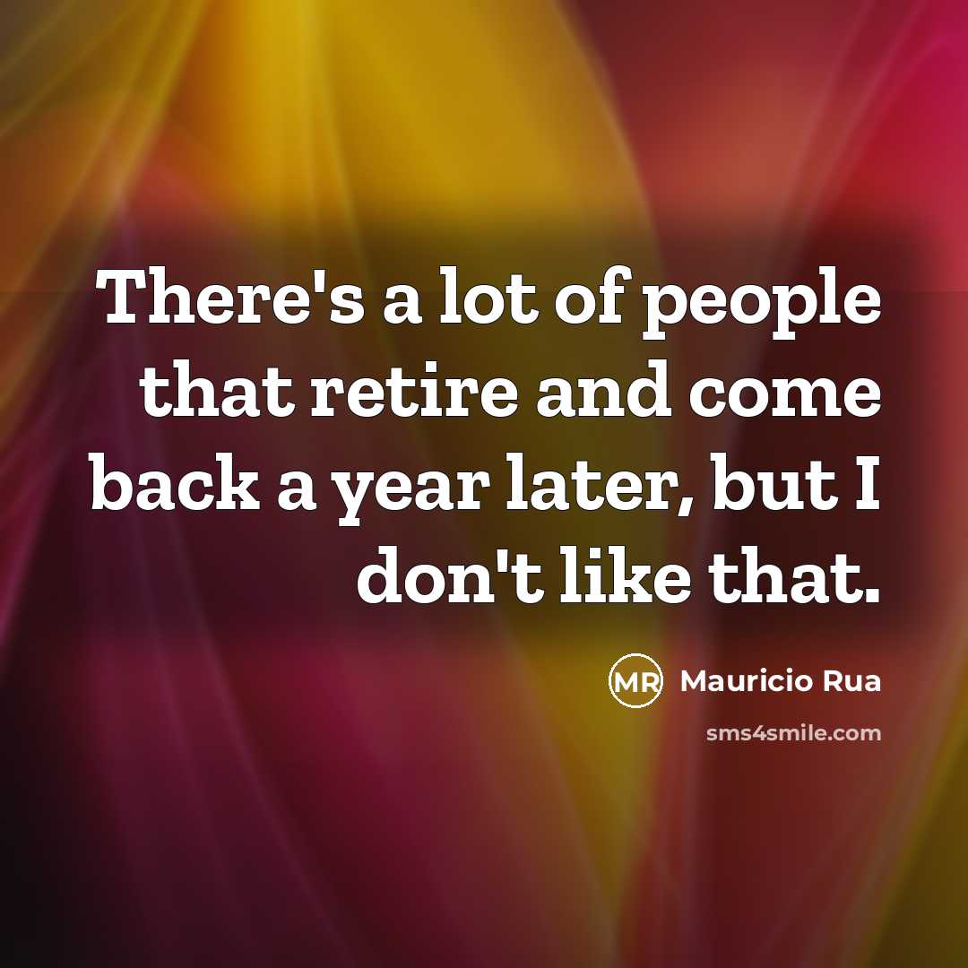 “There's a lot of people that retire and come back…” quote by Mauricio Rua