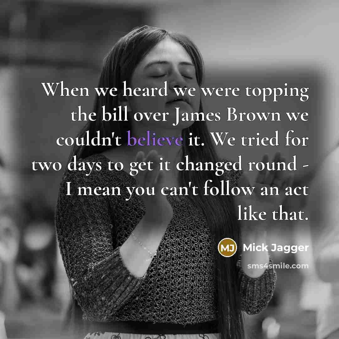 “When we heard we were topping the bill over James…” quote by Mick Jagger