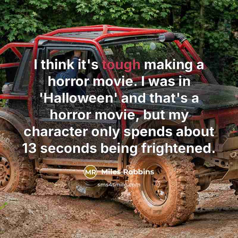“I think it's tough making a horror movie. I was…” quote by Miles Robbins